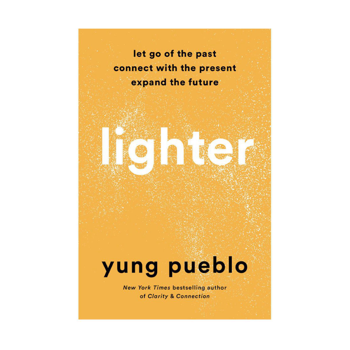 Lighter: Let Go of the Past, Connect with the Present, and Expand the Future