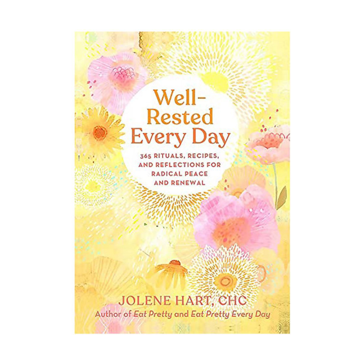 Well-Rested Every Day: 365 Rituals, Recipes, and Reflections for Radical Peace and Renewal